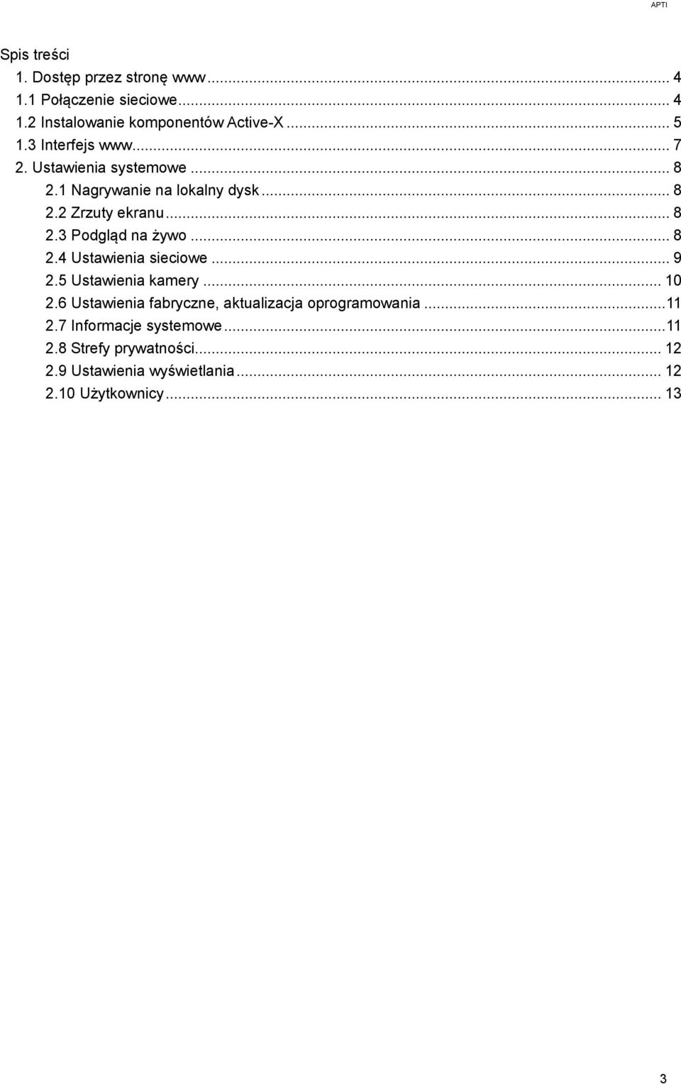 .. 8 2.4 Ustawienia sieciowe... 9 2.5 Ustawienia kamery... 10 2.6 Ustawienia fabryczne, aktualizacja oprogramowania... 11 2.