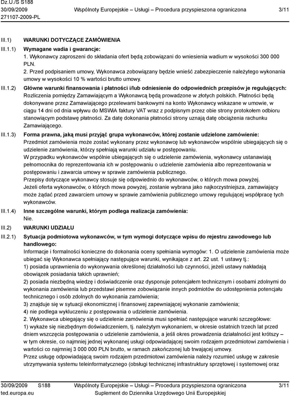 Przed podpisaniem umowy, Wykonawca zobowiązany będzie wnieść zabezpieczenie należytego wykonania umowy w wysokości 10 % wartości brutto umowy.