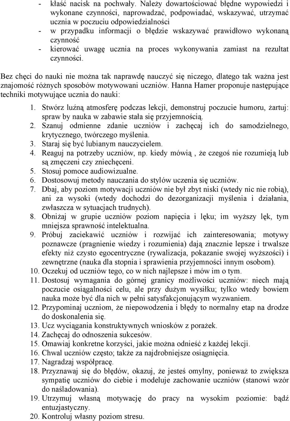 wykonaną czynność - kierować uwagę ucznia na proces wykonywania zamiast na rezultat czynności.