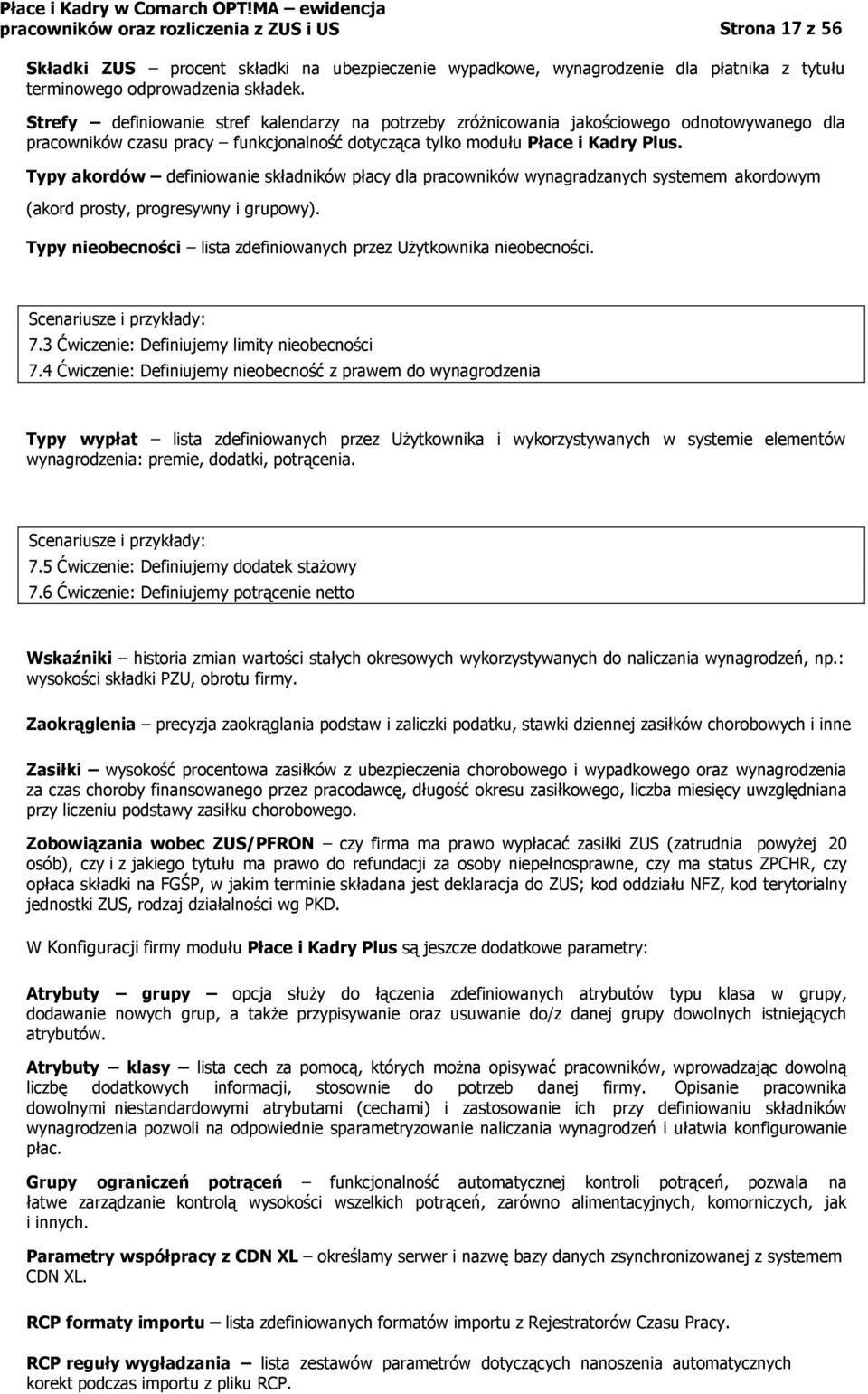 Typy akordów definiowanie składników płacy dla pracowników wynagradzanych systemem akordowym (akord prosty, progresywny i grupowy).