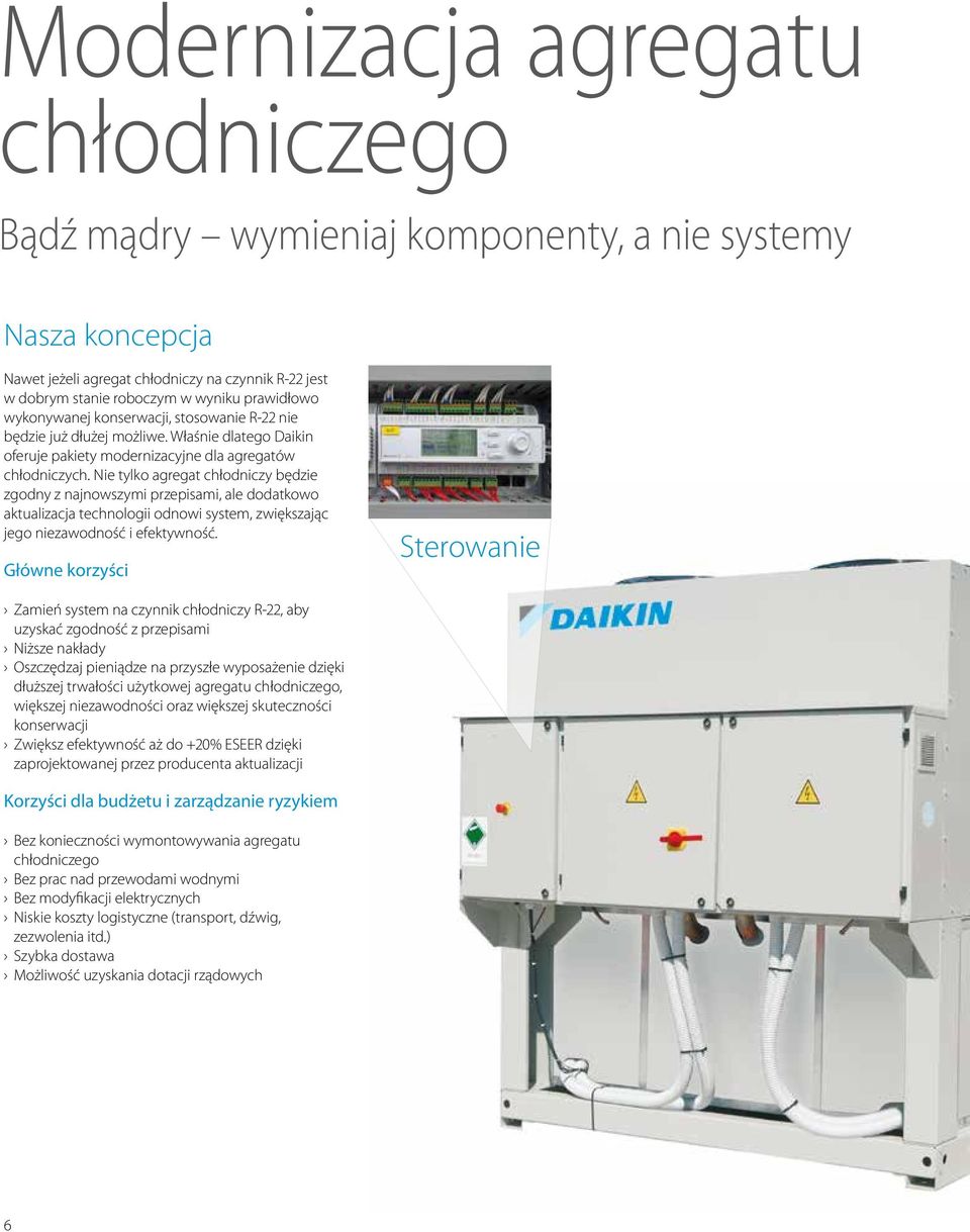 Nie tylko agregat chłodniczy będzie zgodny z najnowszymi przepisami, ale dodatkowo aktualizacja technologii odnowi system, zwiększając jego niezawodność i efektywność.