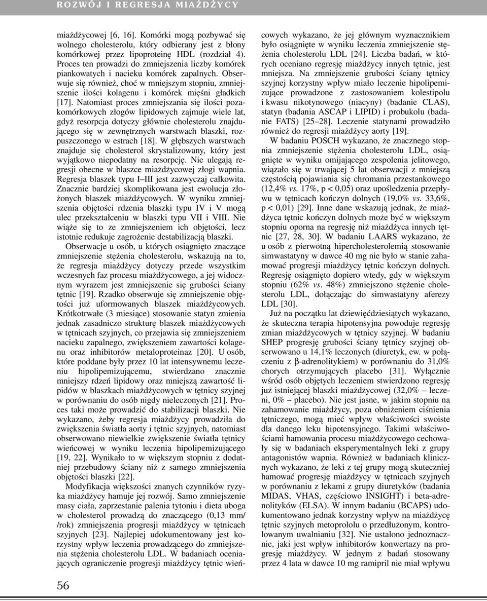 Obserwuje się również, choć w mniejszym stopniu, zmniejszenie ilości kolagenu i komórek mięśni gładkich [17].