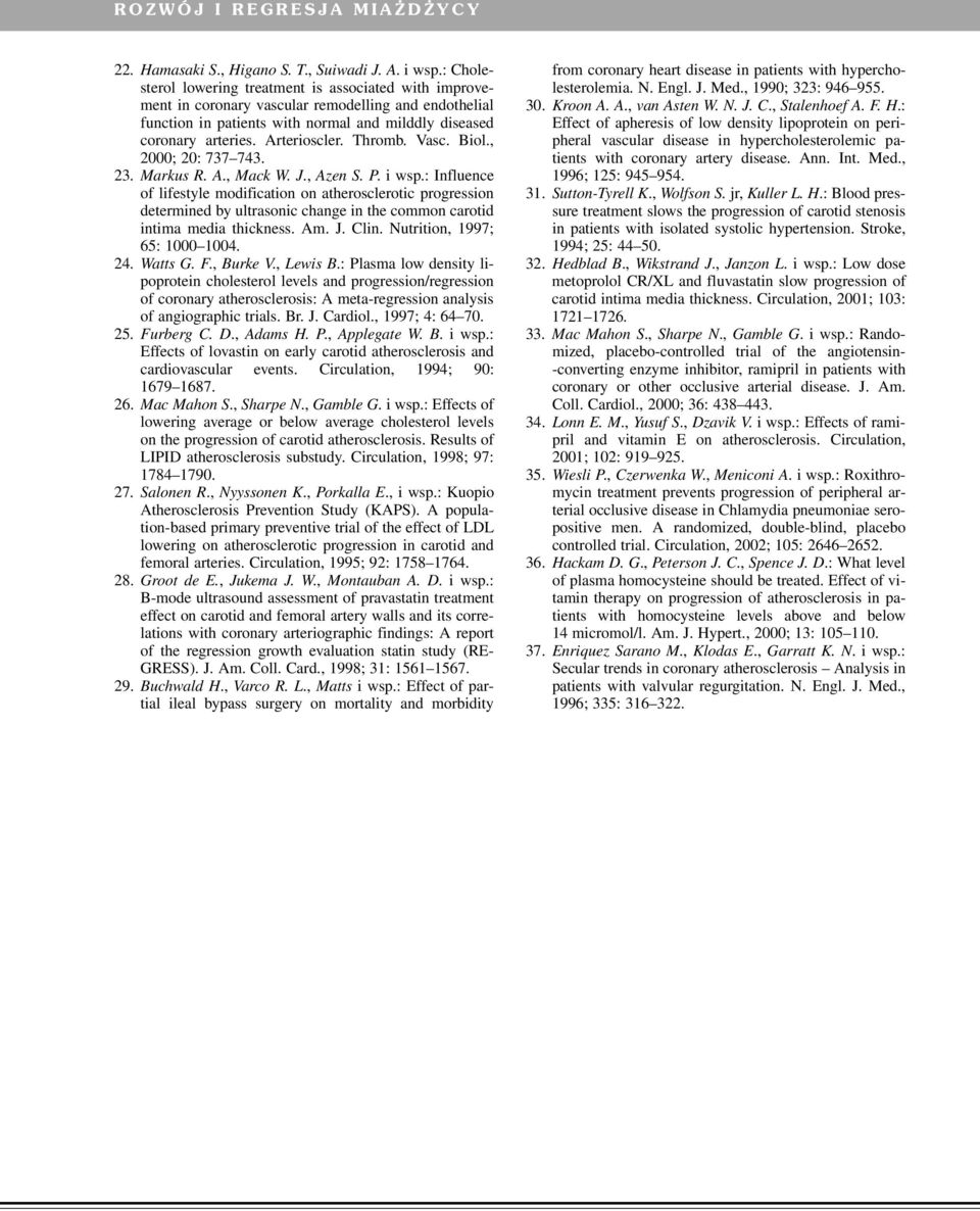 Thromb. Vasc. Biol., 2000; 20: 737 743. 23. Markus R. A., Mack W. J., Azen S. P. i wsp.