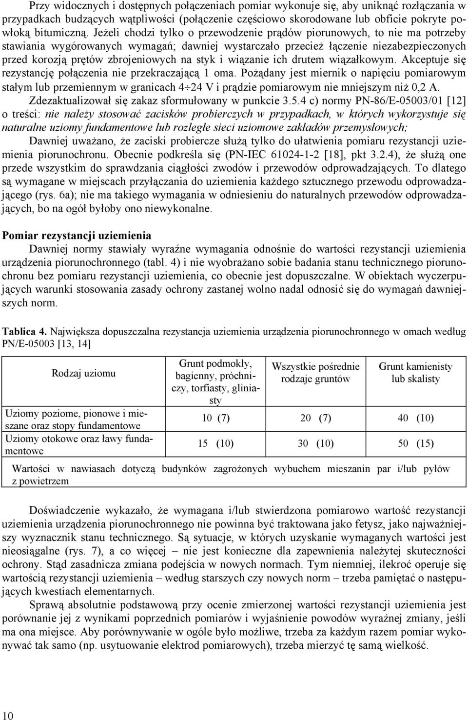 na styk i wiązanie ich drutem wiązałkowym. Akceptuje się rezystancję połączenia nie przekraczającą 1 oma.