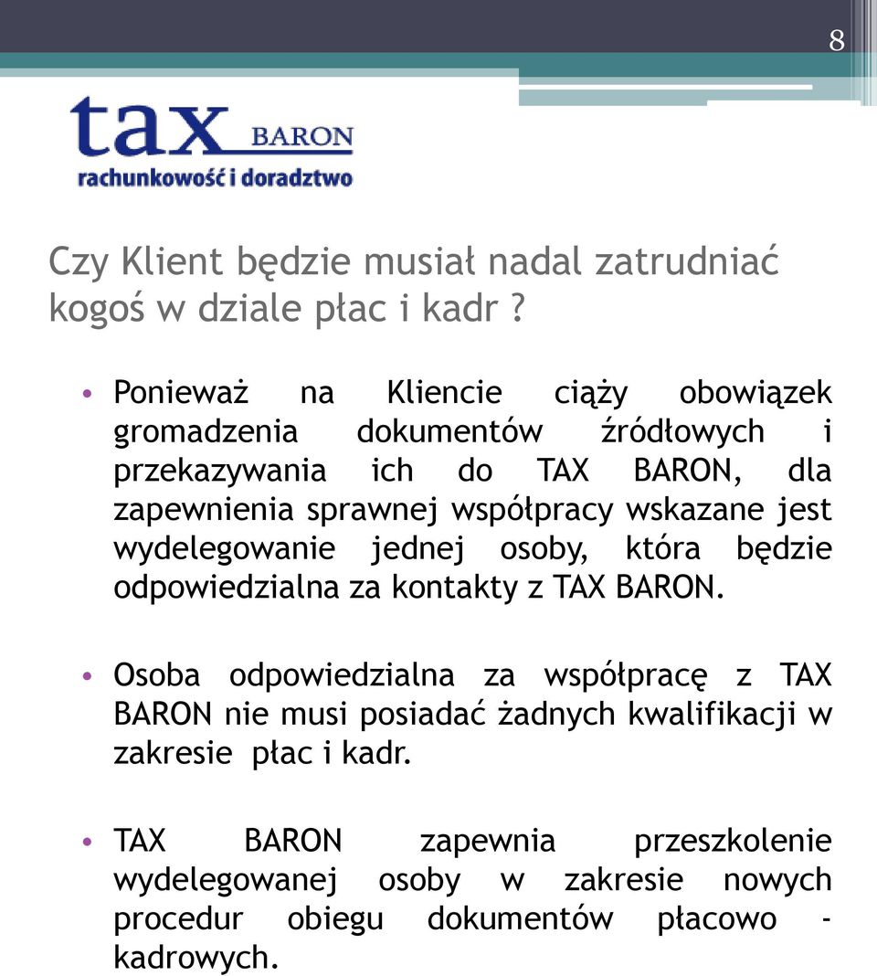 współpracy wskazane jest wydelegowanie jednej osoby, która będzie odpowiedzialna za kontakty z TAX BARON.