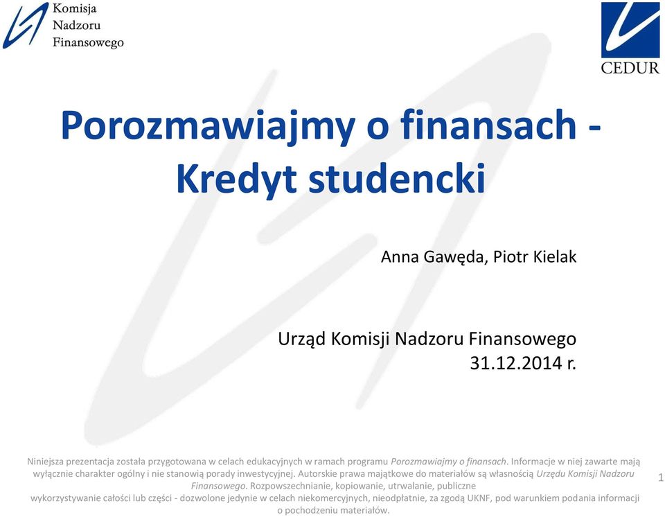 Informacje w niej zawarte mają wyłącznie charakter ogólny i nie stanowią porady inwestycyjnej.