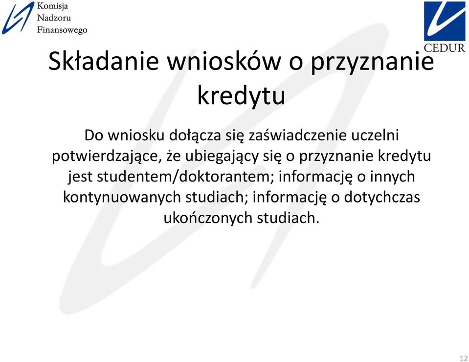 przyznanie kredytu jest studentem/doktorantem; informację o
