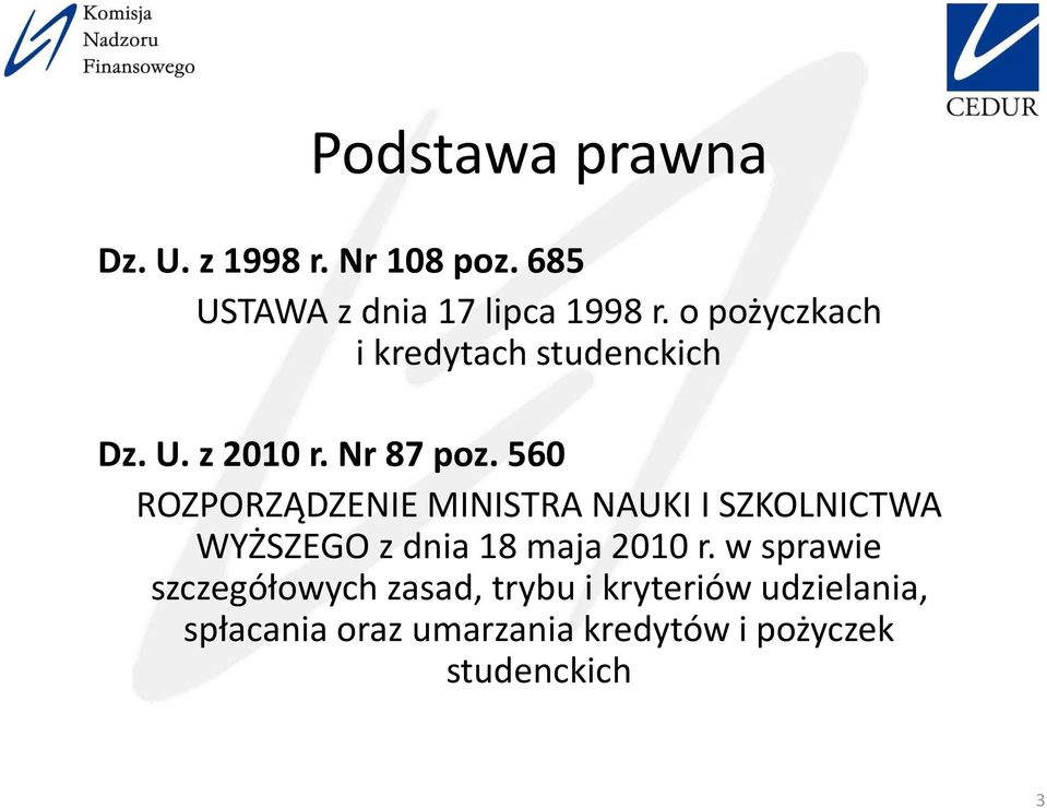 560 ROZPORZĄDZENIE MINISTRA NAUKI I SZKOLNICTWA WYŻSZEGO z dnia 18 maja 2010 r.