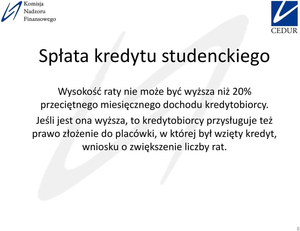 Jeśli jest ona wyższa, to kredytobiorcy przysługuje też prawo