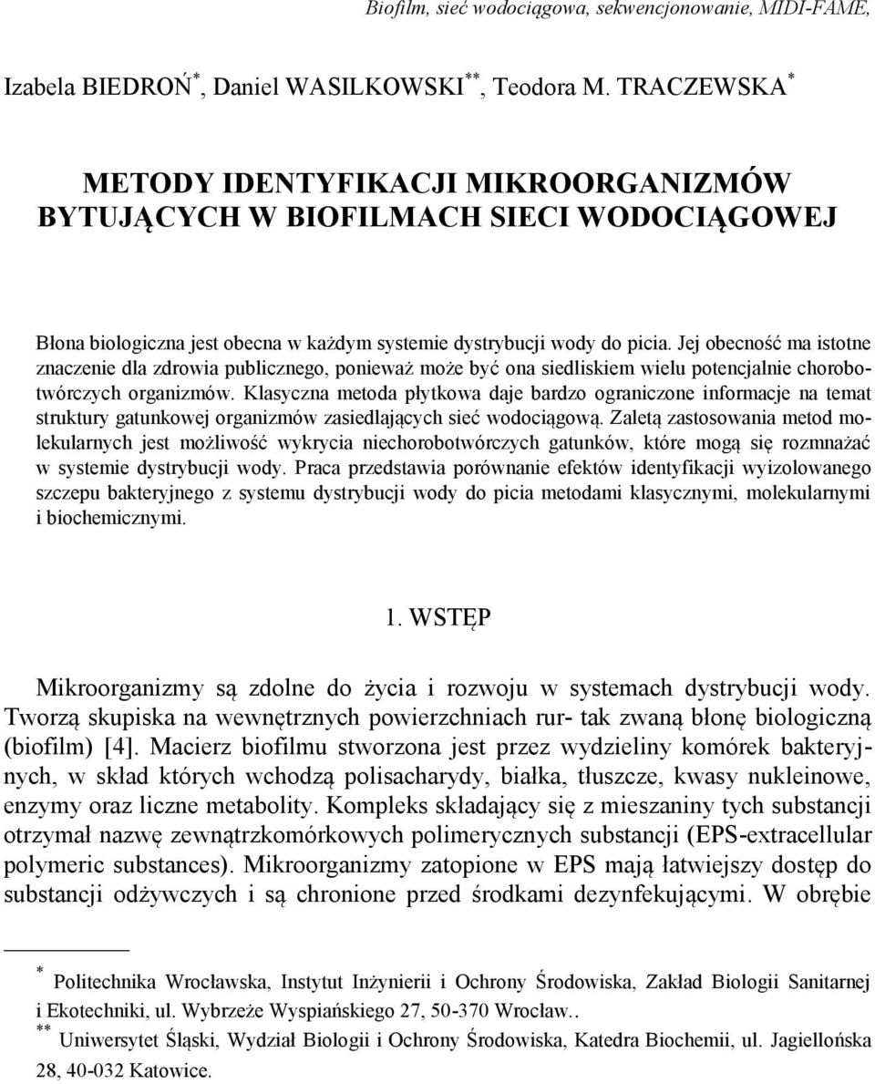 Jej obecność ma istotne znaczenie dla zdrowia publicznego, ponieważ może być ona siedliskiem wielu potencjalnie chorobotwórczych organizmów.