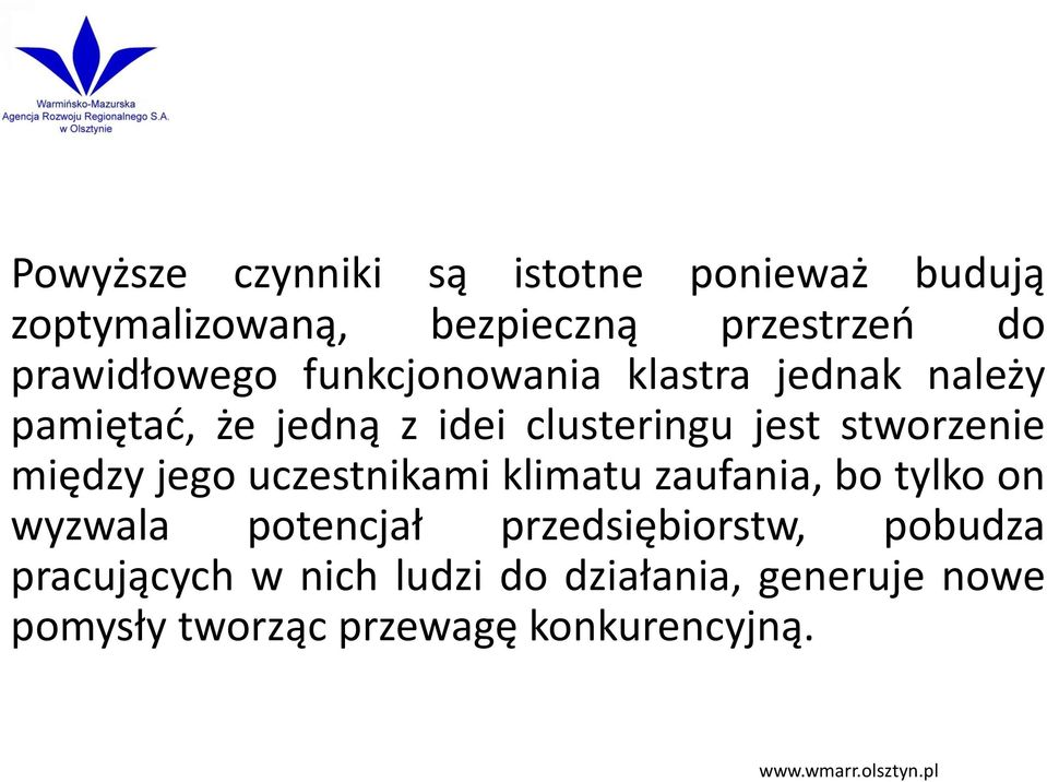 stworzenie między jego uczestnikami klimatu zaufania, bo tylko on wyzwala potencjał