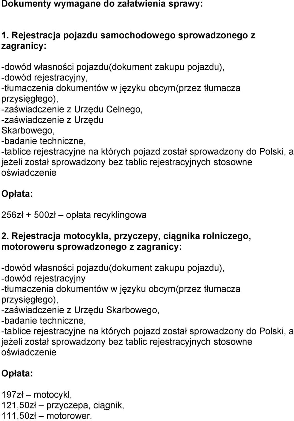 Urzędu Skarbowego, -badanie techniczne, 256zł + 500zł opłata recyklingowa 2.