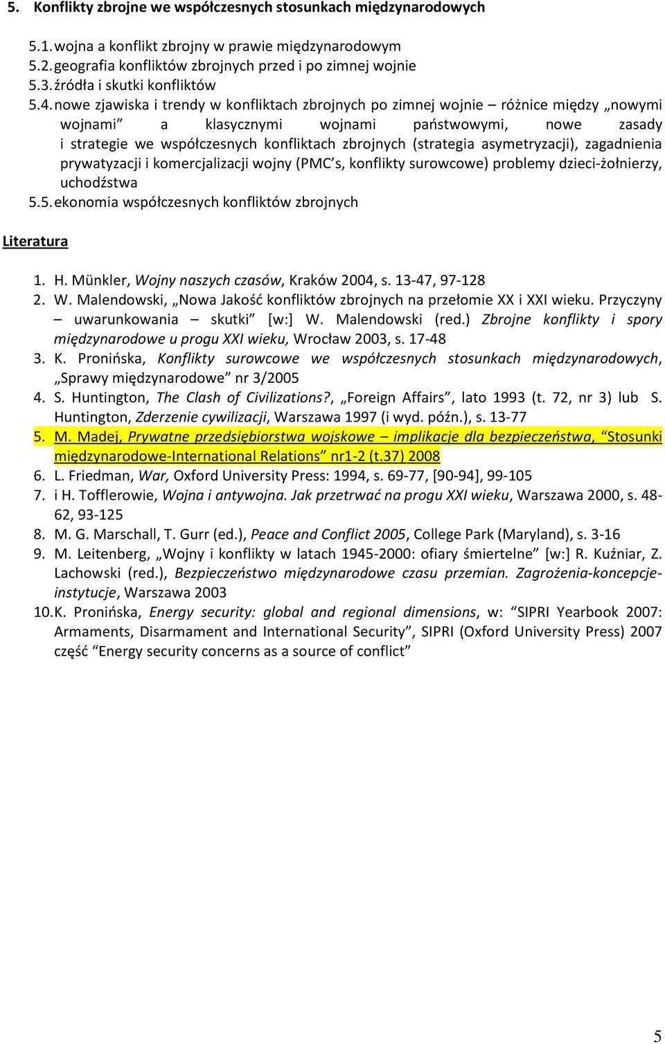 nowe zjawiska i trendy w konfliktach zbrojnych po zimnej wojnie różnice między nowymi wojnami a klasycznymi wojnami państwowymi, nowe zasady i strategie we współczesnych konfliktach zbrojnych