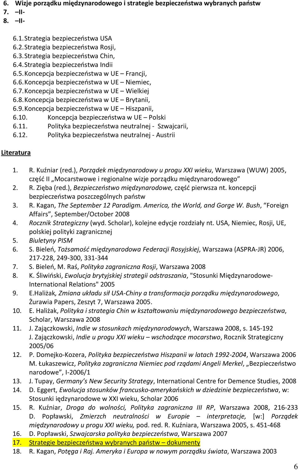 Koncepcja bezpieczeństwa w UE Wielkiej 6.8. Koncepcja bezpieczeństwa w UE Brytanii, 6.9. Koncepcja bezpieczeństwa w UE Hiszpanii, 6.10. Koncepcja bezpieczeństwa w UE Polski 6.11.