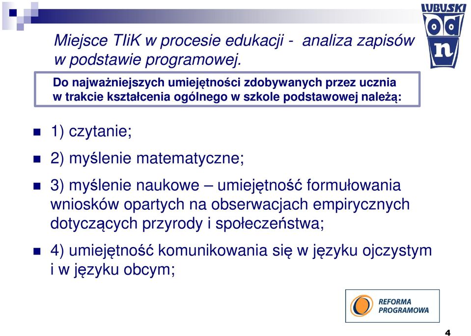 należą: 1) czytanie; 2) myślenie matematyczne; 3) myślenie naukowe umiejętność formułowania wniosków
