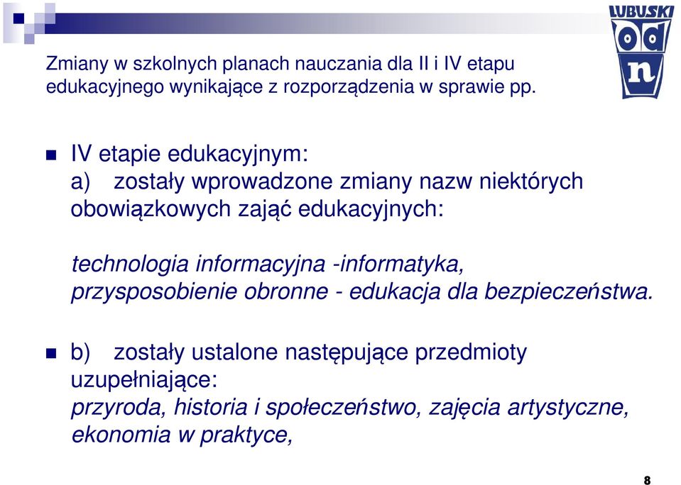 technologia informacyjna -informatyka, przysposobienie obronne - edukacja dla bezpieczeństwa.