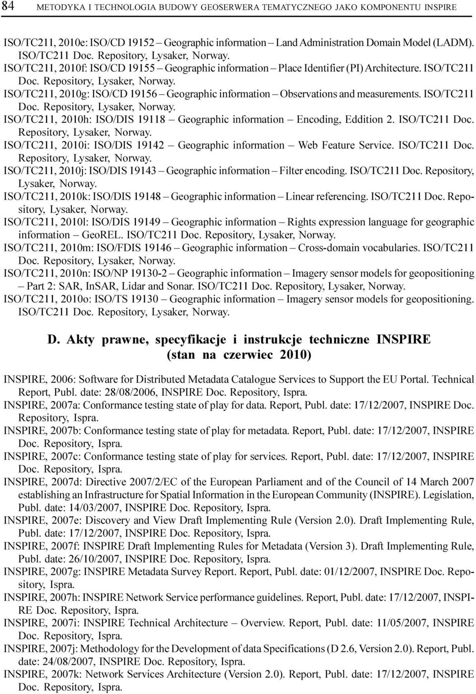 ISO/TC211, 2010g: ISO/CD 19156 Geographic information Observations and measurements. ISO/TC211 Doc. Repository, Lysaker, Norway.