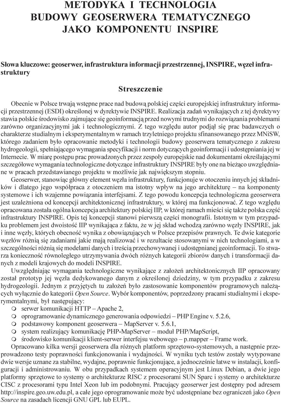 trwaj¹ wstêpne prace nad budow¹ polskiej czêœci europejskiej infrastruktury informacji przestrzennej (ESDI) okreœlonej w dyrektywie INSPIRE.