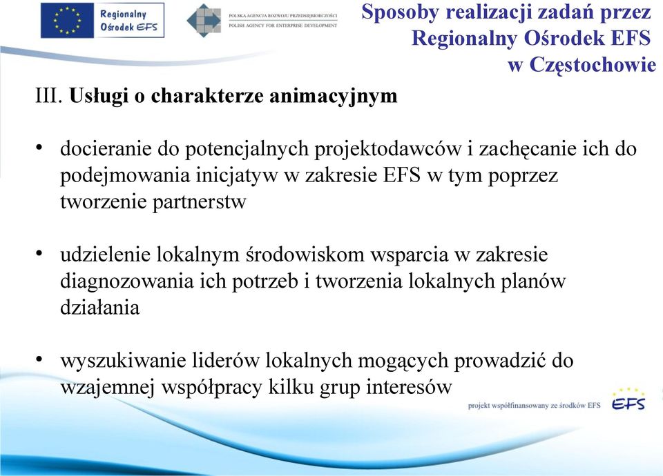 inicjatyw w zakresie EFS w tym poprzez tworzenie partnerstw udzielenie lokalnym środowiskom wsparcia w zakresie