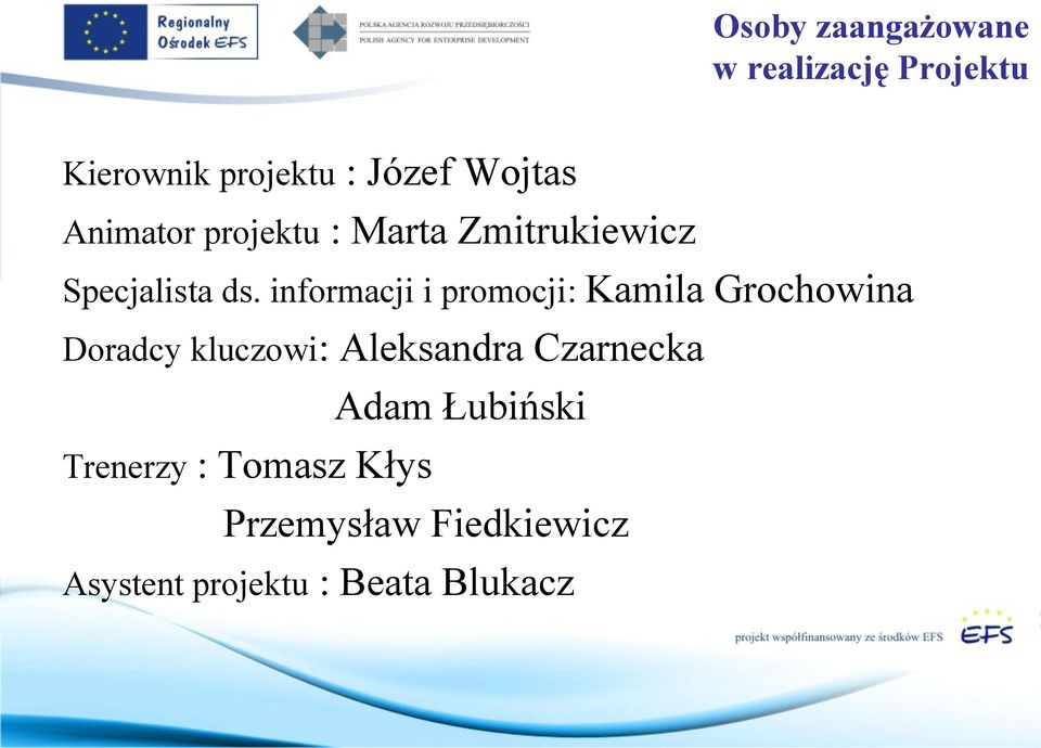 informacji i promocji: Kamila Grochowina Doradcy kluczowi: Aleksandra