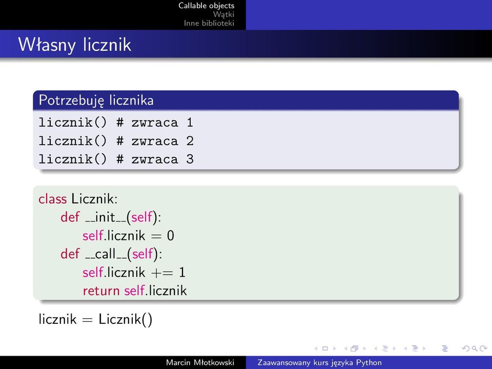 zwraca 3 class Licznik: def init (self): self.