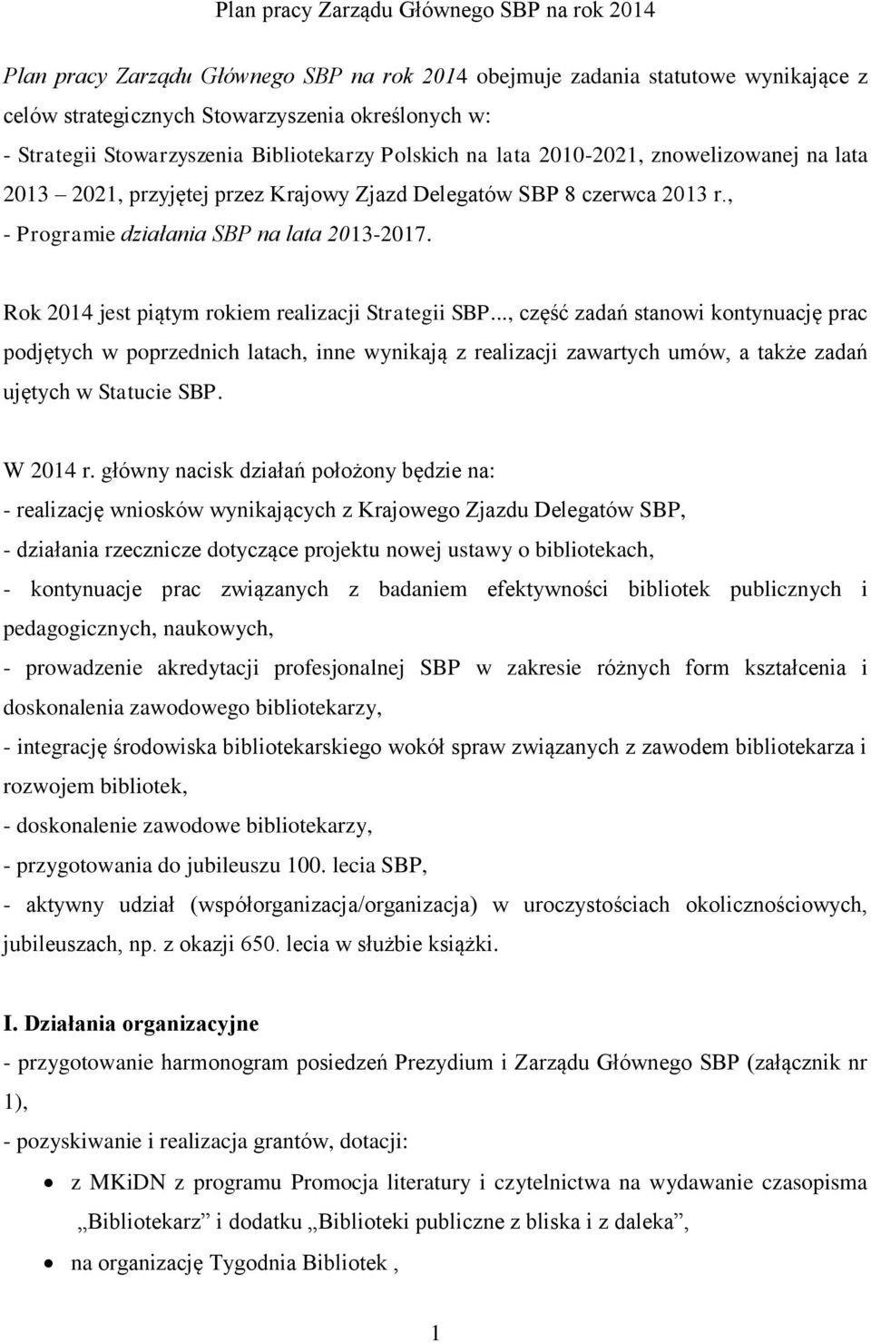Rok 2014 jest piątym rokiem realizacji Strategii SBP.