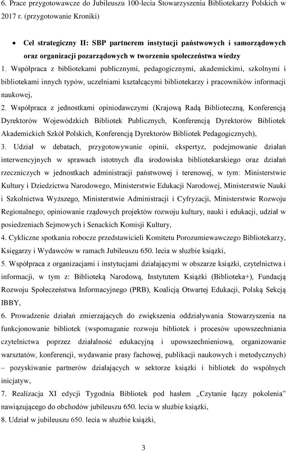 Współpraca z bibliotekami publicznymi, pedagogicznymi, akademickimi, szkolnymi i bibliotekami innych typów, uczelniami kształcącymi bibliotekarzy i pracowników informacji naukowej, 2.