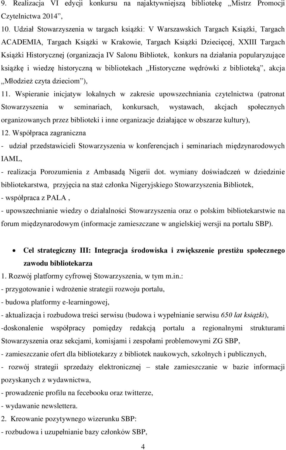 Salonu Bibliotek, konkurs na działania popularyzujące książkę i wiedzę historyczną w bibliotekach Historyczne wędrówki z biblioteką, akcja Młodzież czyta dzieciom ), 11.