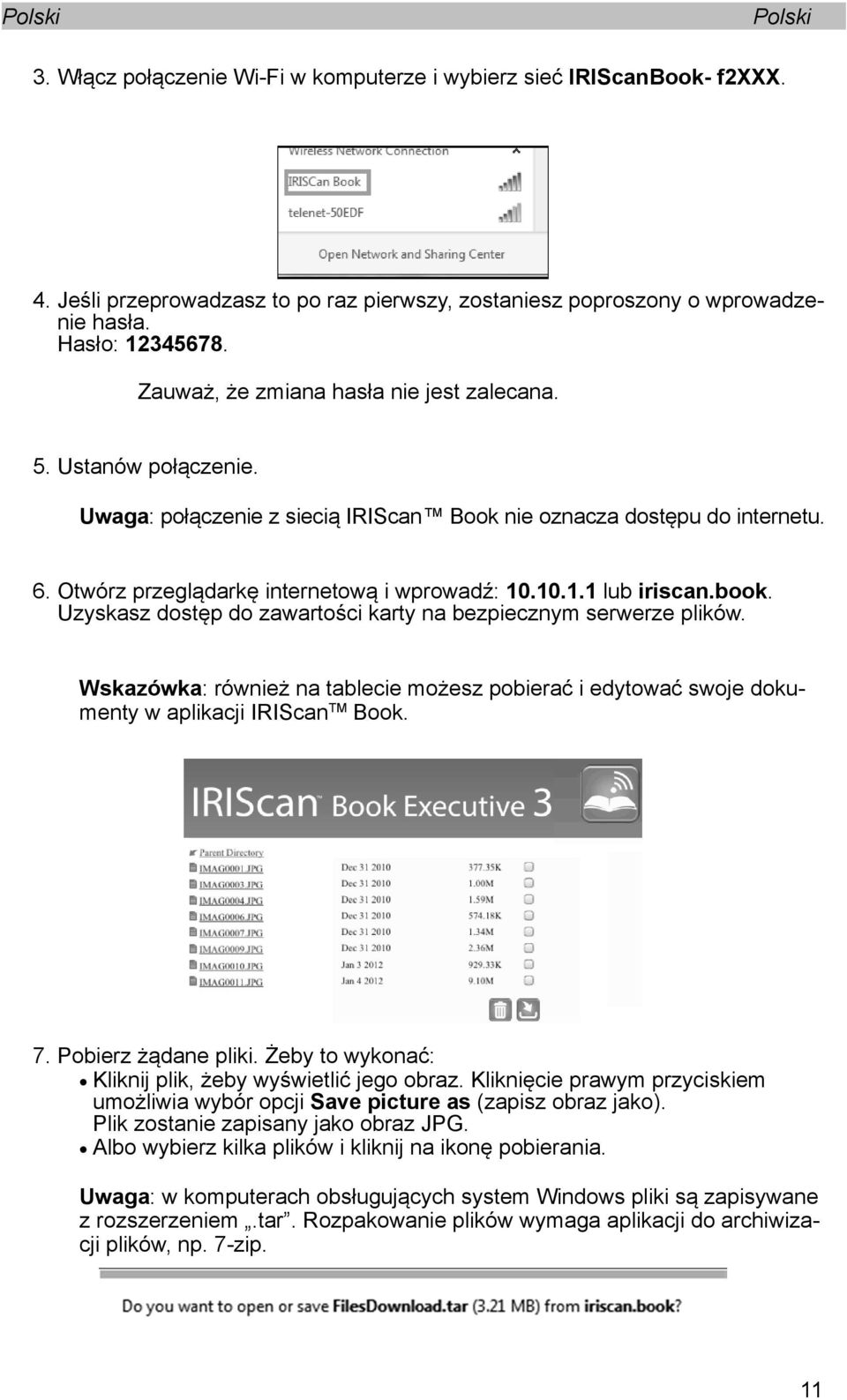 .10.1.1 lub iriscan.book. Uzyskasz dostęp do zawartości karty na bezpiecznym serwerze plików. Wskazówka: również na tablecie możesz pobierać i edytować swoje dokumenty w aplikacji IRIScan TM Book. 7.