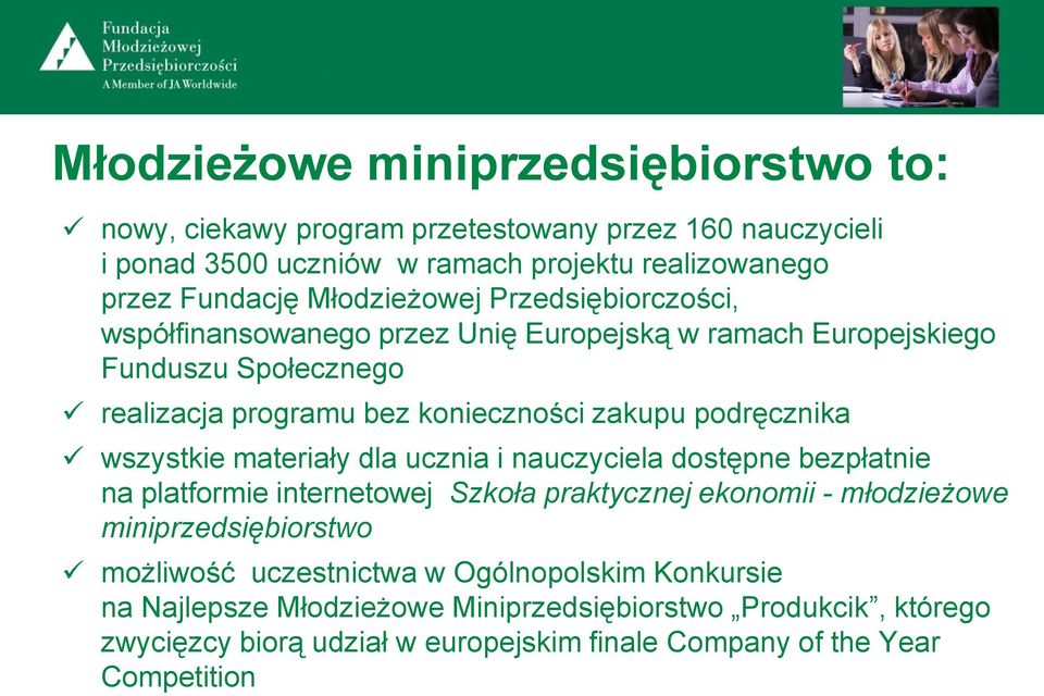 podręcznika wszystkie materiały dla ucznia i nauczyciela dostępne bezpłatnie na platformie internetowej Szkoła praktycznej ekonomii - młodzieżowe miniprzedsiębiorstwo