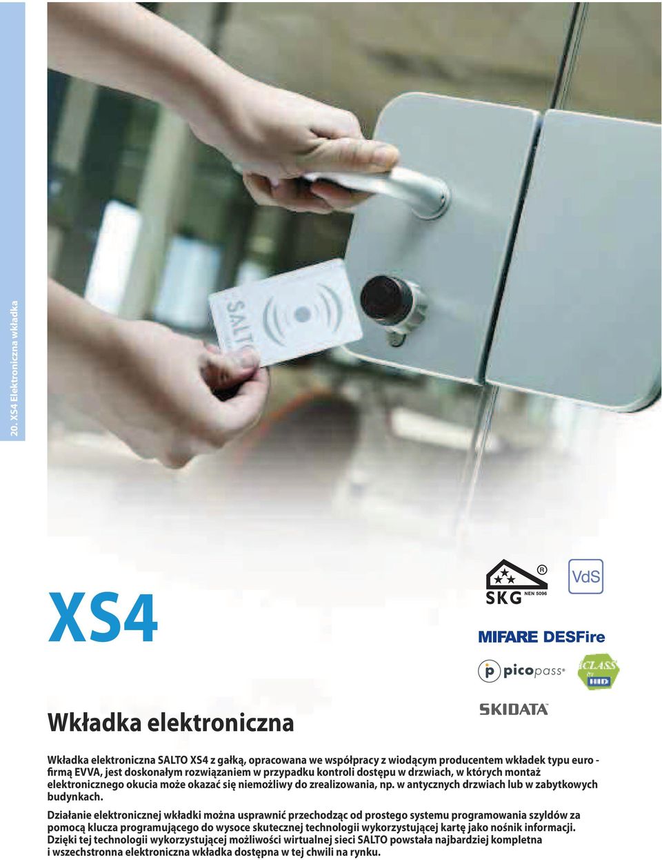 Działanie elektronicznej wkładki można usprawnić przechodząc od prostego systemu programowania szyldów za pomocą klucza programującego do wysoce skutecznej technologii wykorzystującej kartę