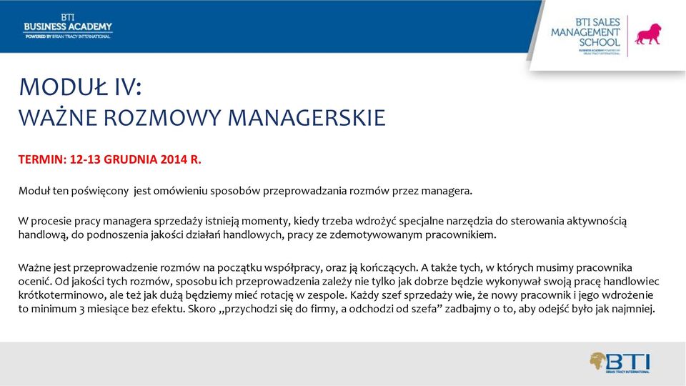 pracownikiem. Ważne jest przeprowadzenie rozmów na początku współpracy, oraz ją kończących. A także tych, w których musimy pracownika ocenić.