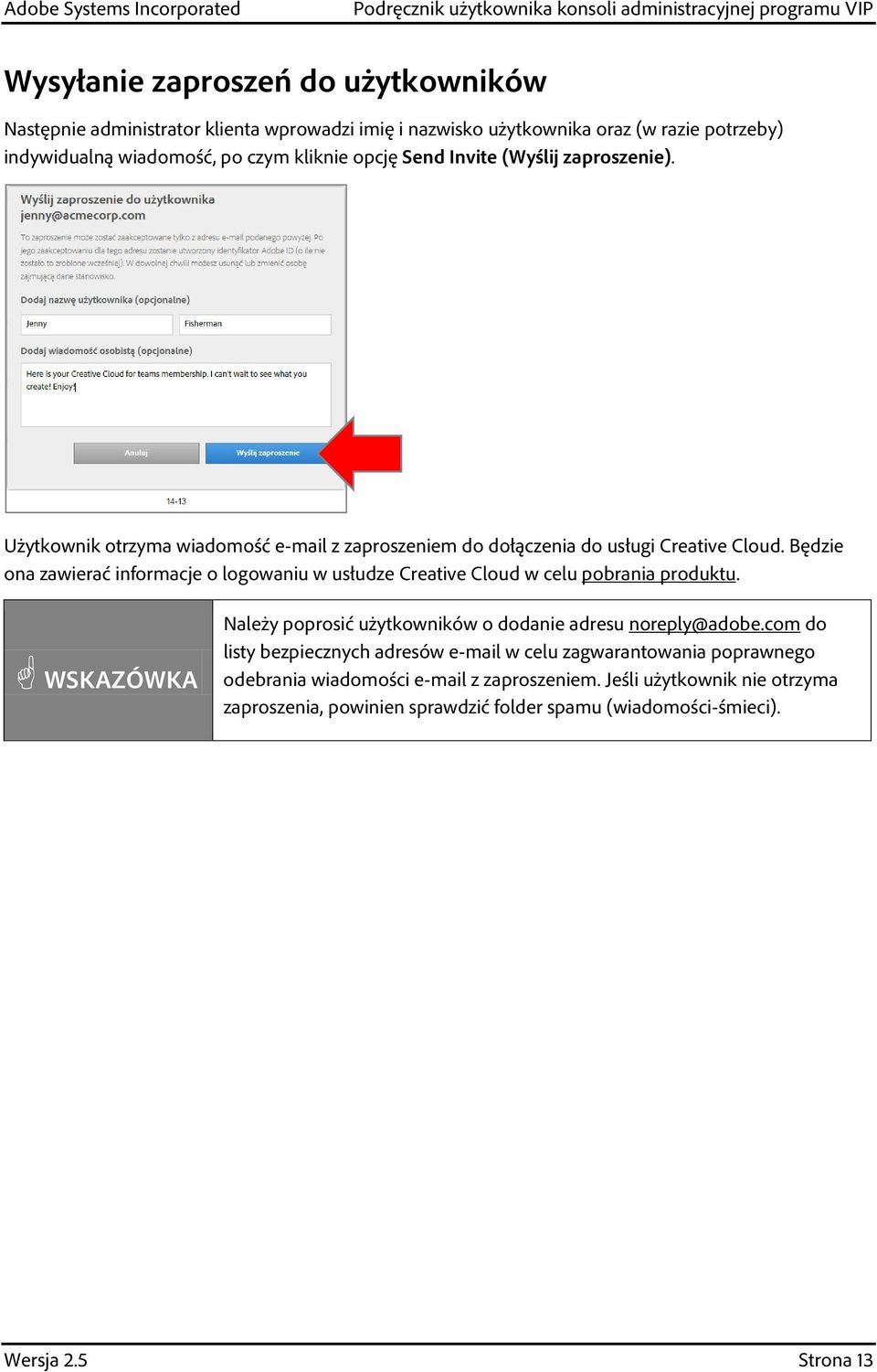 Będzie ona zawierać informacje o logowaniu w usłudze Creative Cloud w celu pobrania produktu. WSKAZÓWKA Należy poprosić użytkowników o dodanie adresu noreply@adobe.