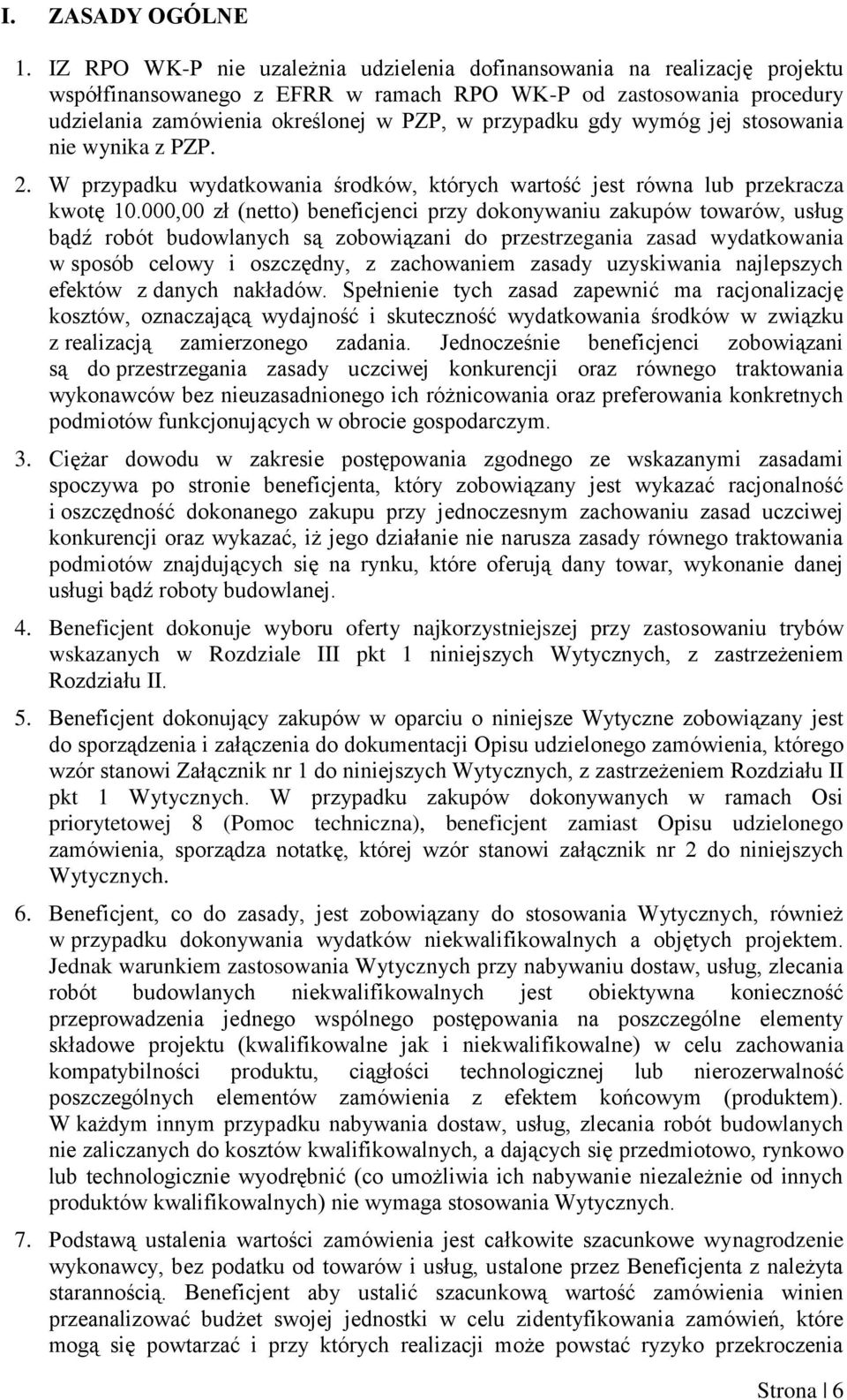 gdy wymóg jej stosowania nie wynika z PZP. 2. W przypadku wydatkowania środków, których wartość jest równa lub przekracza kwotę 10.