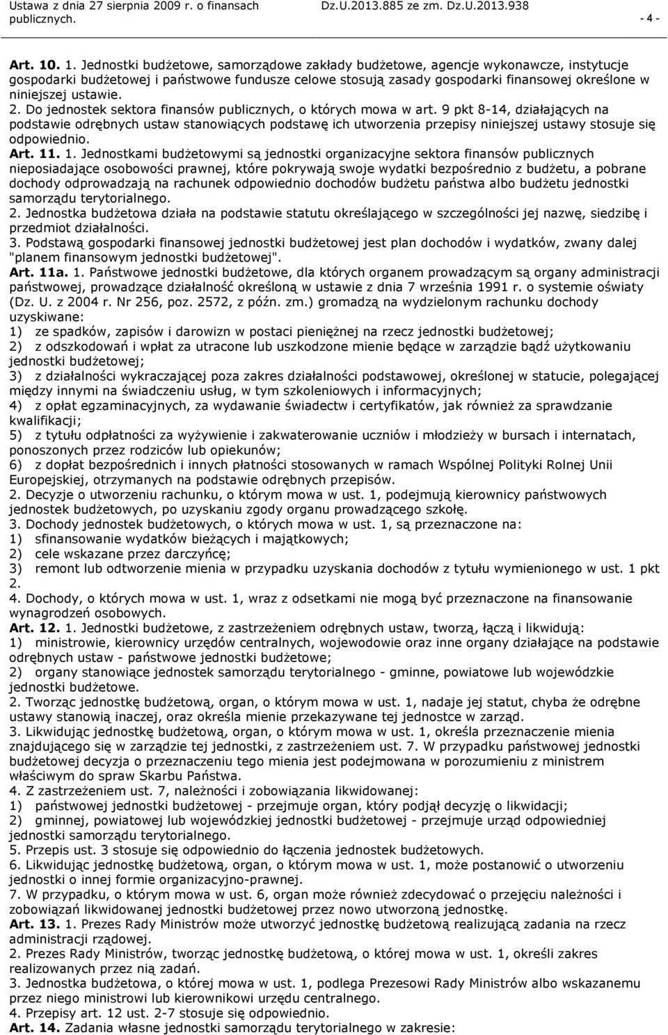 ustawie. 2. Do jednostek sektora finansów publicznych, o których mowa w art.