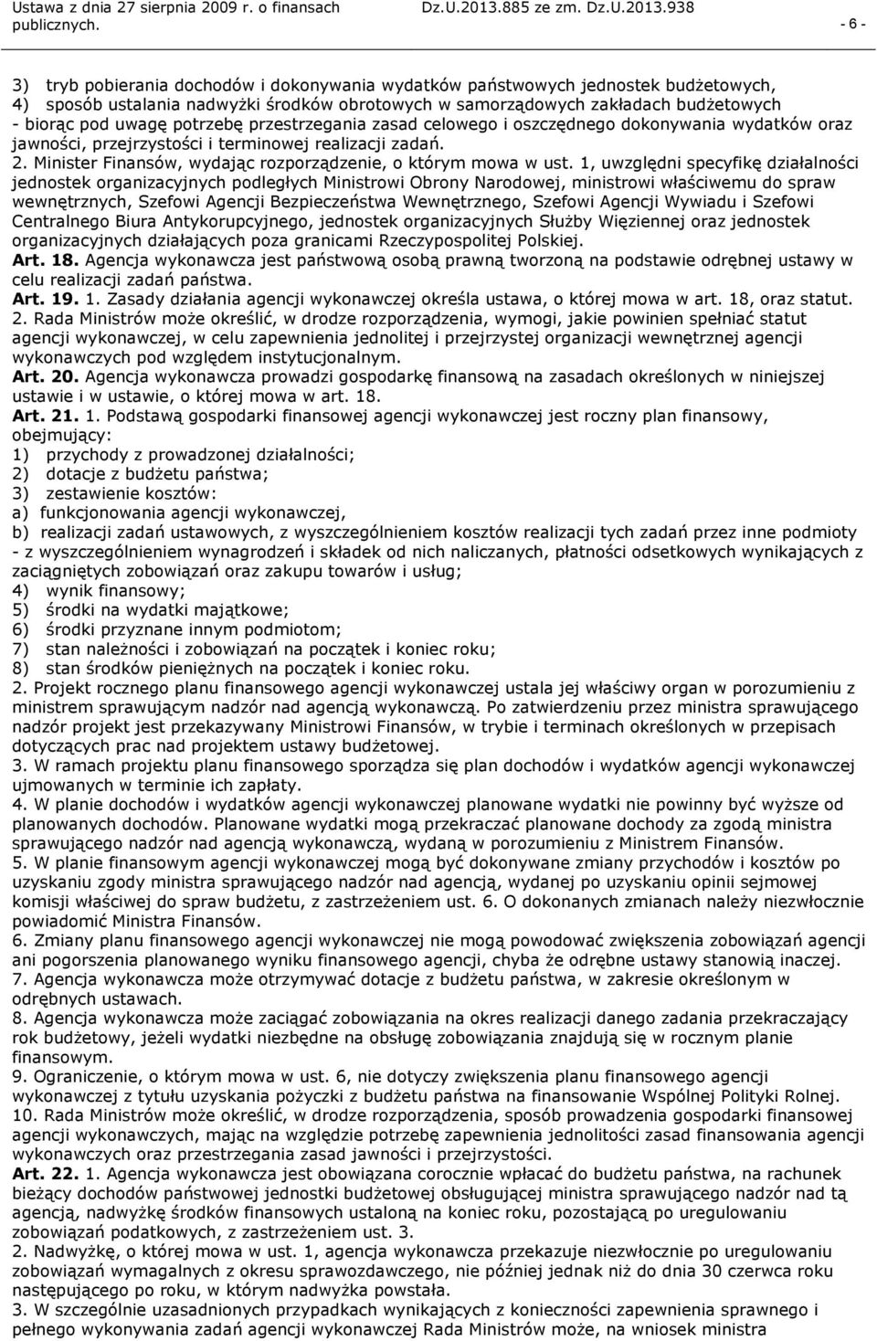 1, uwzględni specyfikę działalności jednostek organizacyjnych podległych Ministrowi Obrony Narodowej, ministrowi właściwemu do spraw wewnętrznych, Szefowi Agencji Bezpieczeństwa Wewnętrznego, Szefowi