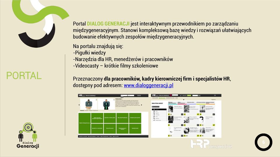 Na portalu znajdują się: -Pigułki wiedzy -Narzędzia dla HR, menedżerów i pracowników -Videocasty krótkie filmy