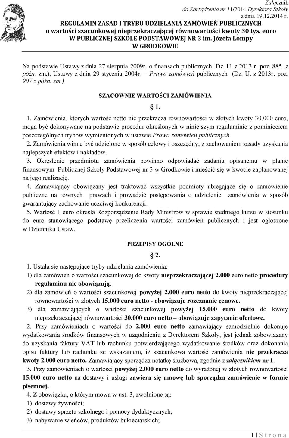 ), Ustawy z dnia 29 stycznia 2004r. Prawo zamówień publicznych (Dz. U. z 2013r. poz. 907 z późn. zm.) SZACOWNIE WARTOŚCI ZAMÓWIENIA 1.