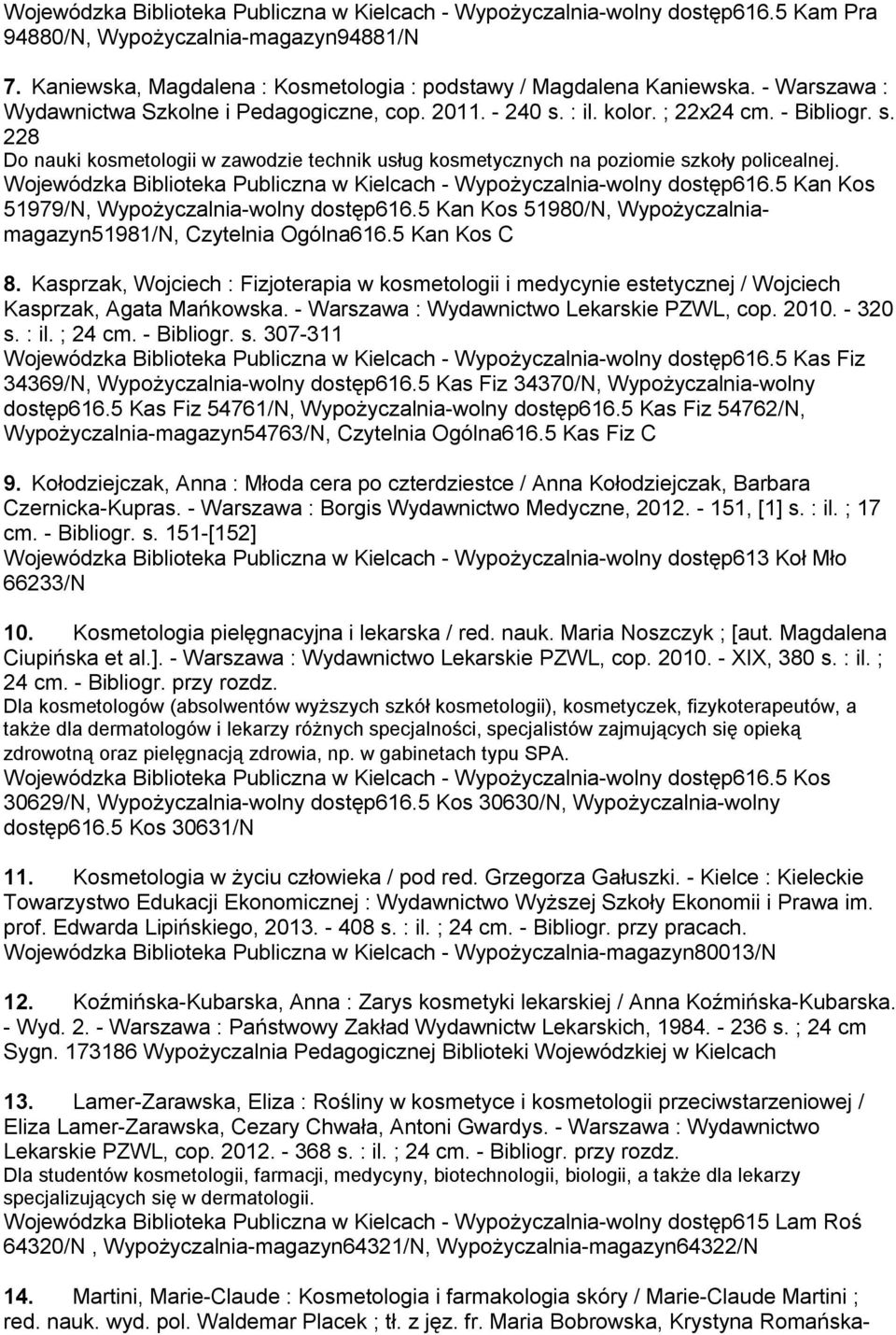 Wojewódzka Biblioteka Publiczna w Kielcach - Wypożyczalnia-wolny dostęp616.5 Kan Kos 51979/N, Wypożyczalnia-wolny dostęp616.5 Kan Kos 51980/N, Wypożyczalniamagazyn51981/N, Czytelnia Ogólna616.