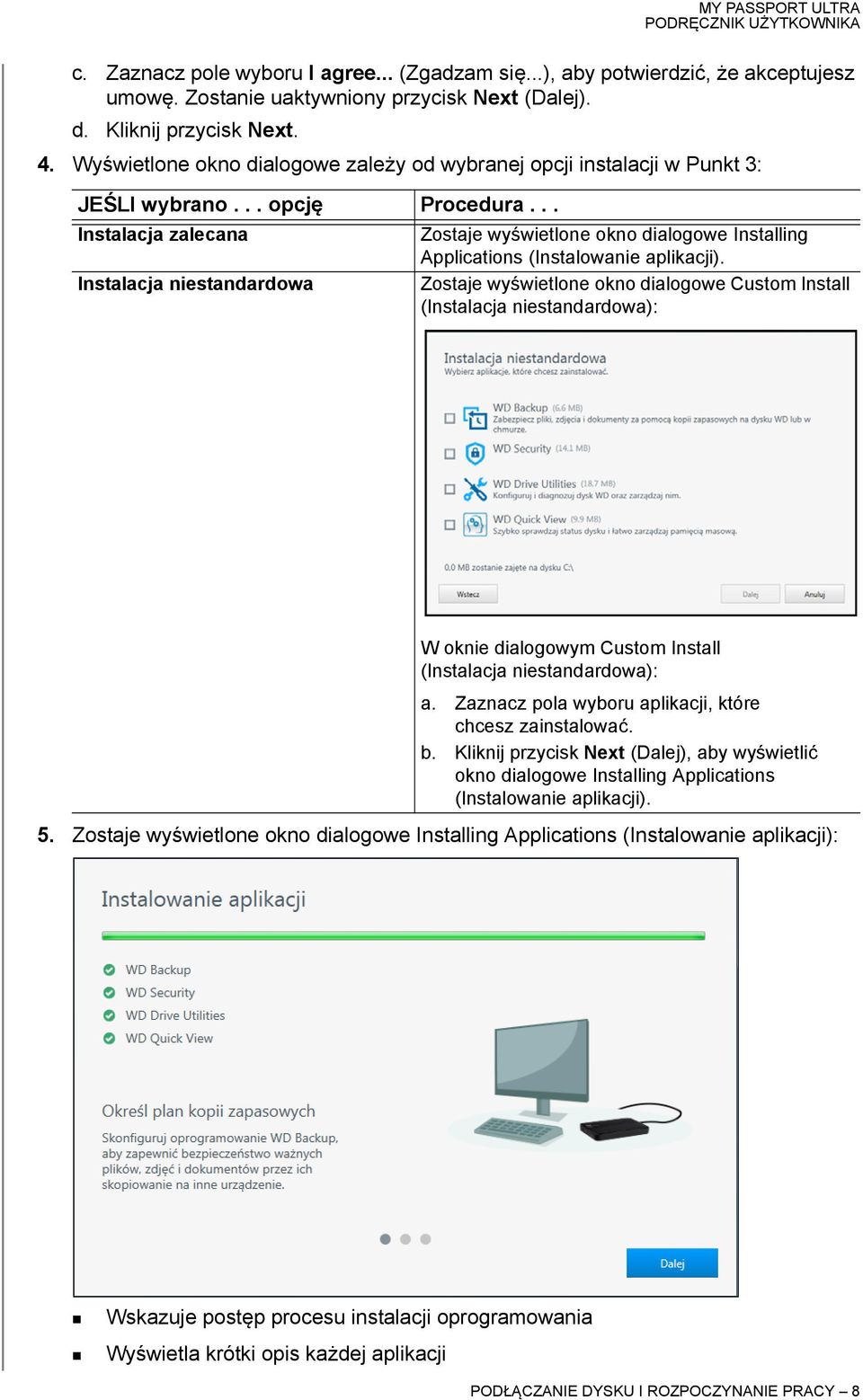 .. Instalacja zalecana Instalacja niestandardowa Zostaje wyświetlone okno dialogowe Installing Applications (Instalowanie aplikacji).