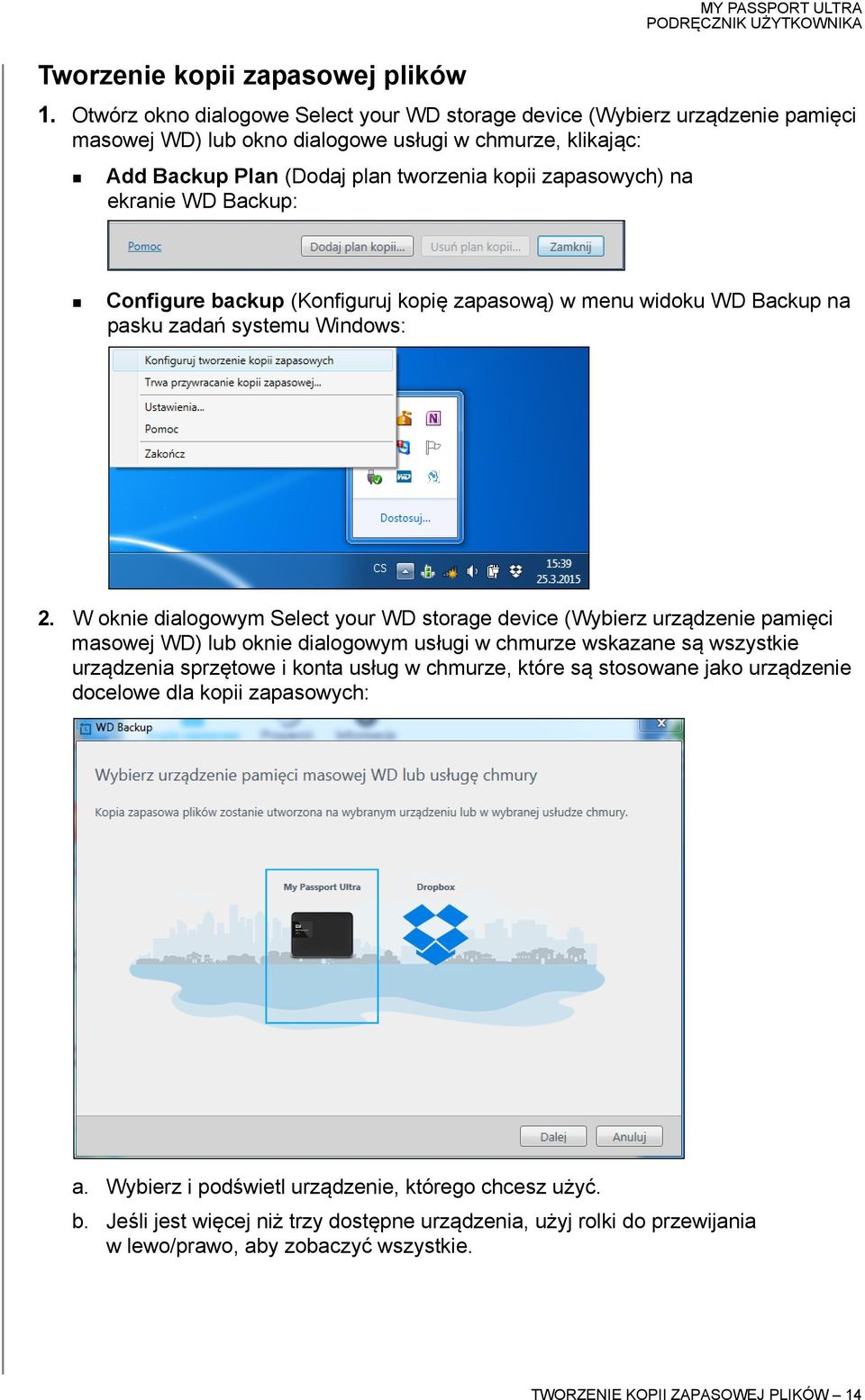 ekranie WD Backup: Configure backup (Konfiguruj kopię zapasową) w menu widoku WD Backup na pasku zadań systemu Windows: 2.