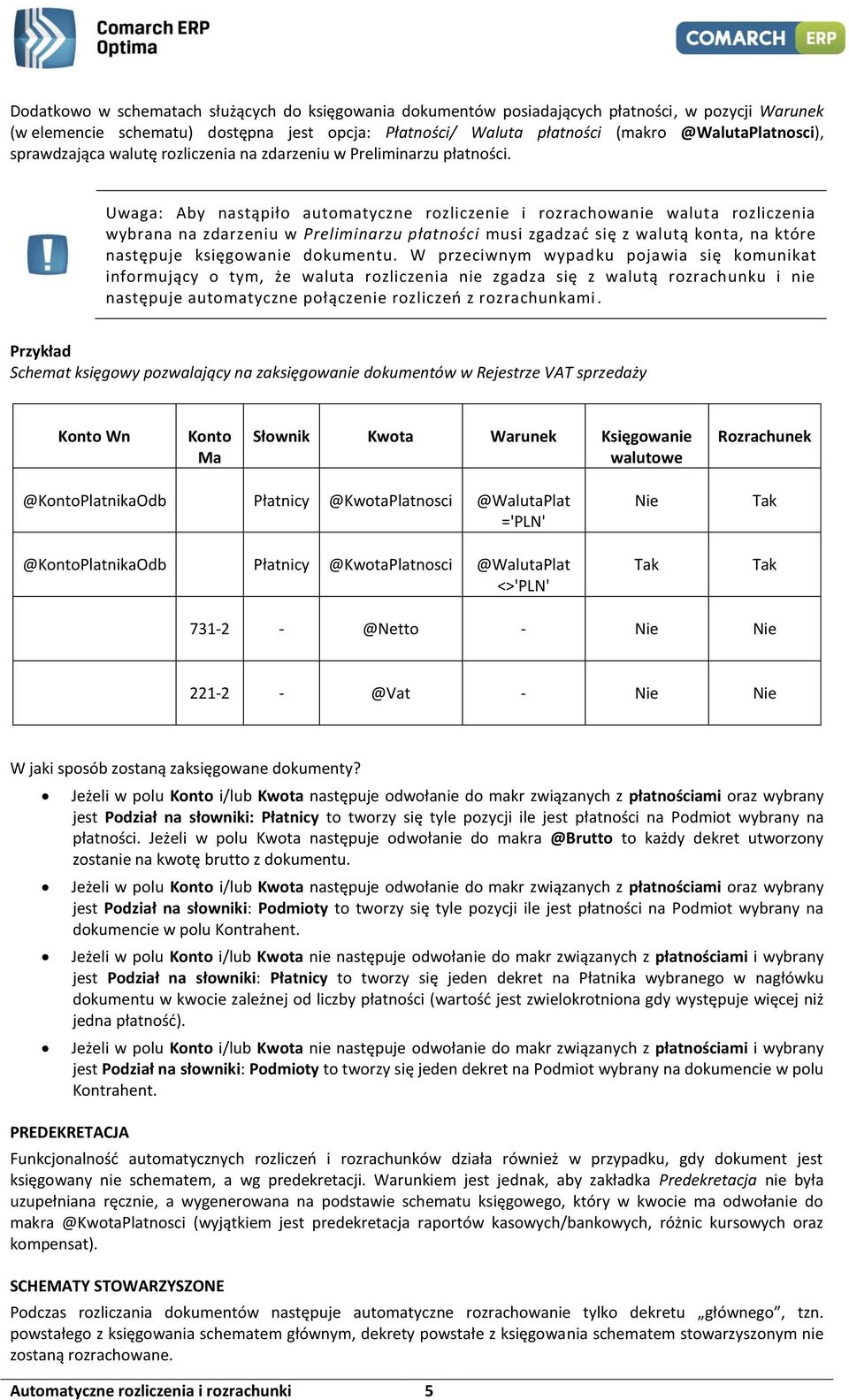 Uwaga: Aby nastąpiło automatyczne rozliczenie i rozrachowanie waluta rozliczenia wybrana na zdarzeniu w Preliminarzu płatności musi zgadzać się z walutą konta, na które następuje księgowanie
