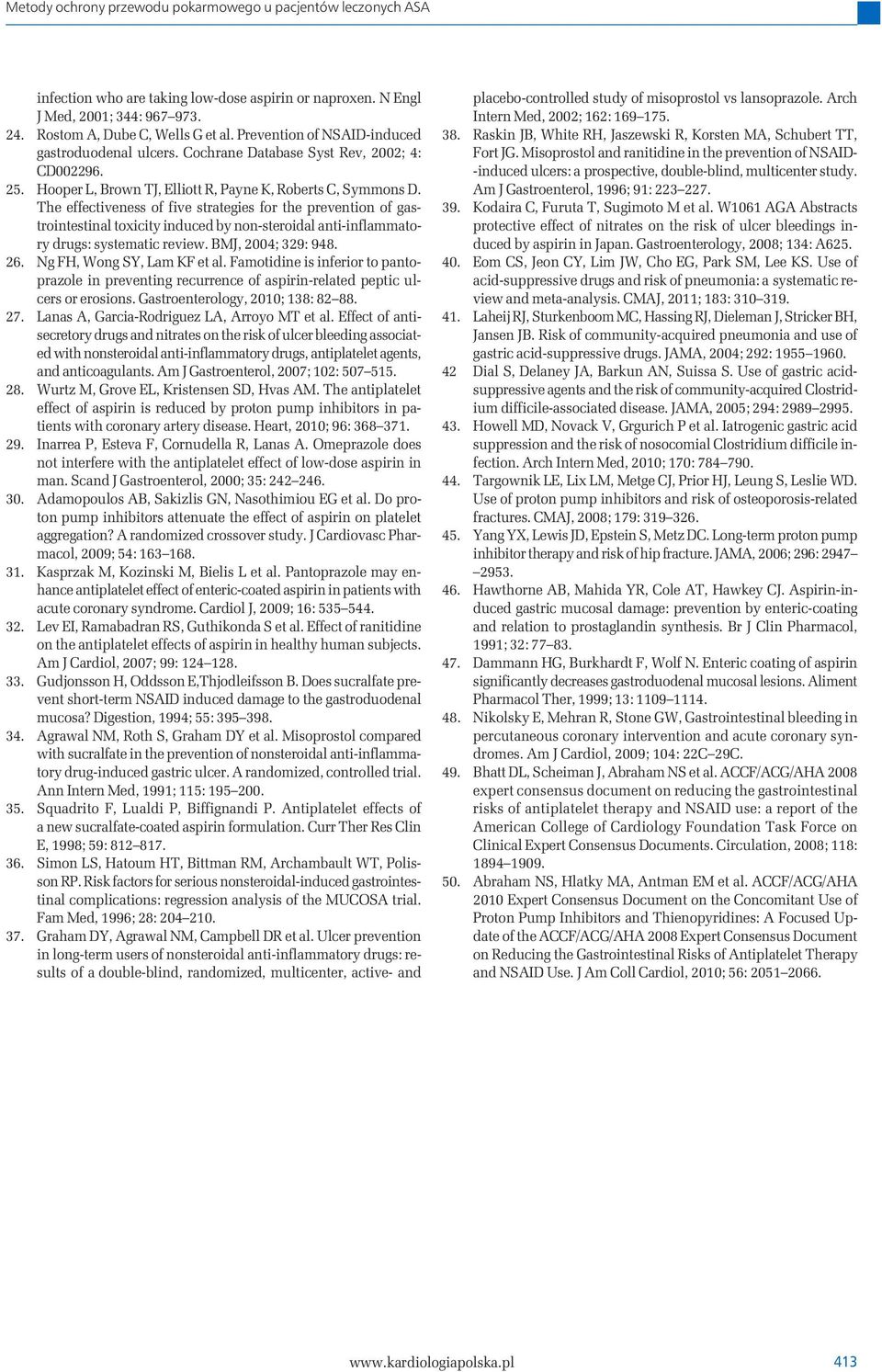 The effectiveness of five strategies for the prevention of gastrointestinal toxicity induced by non-steroidal anti-inflammatory drugs: systematic review. BMJ, 2004; 329: 948. 26.