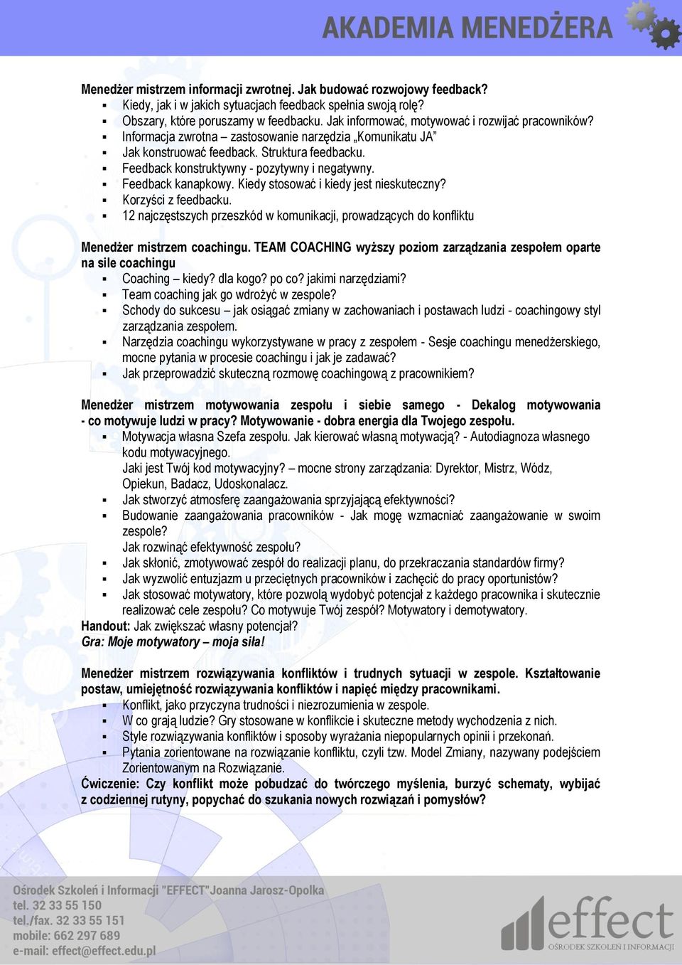 Feedback kanapkowy. Kiedy stosować i kiedy jest nieskuteczny? Korzyści z feedbacku. 12 najczęstszych przeszkód w komunikacji, prowadzących do konfliktu Menedżer mistrzem coachingu.