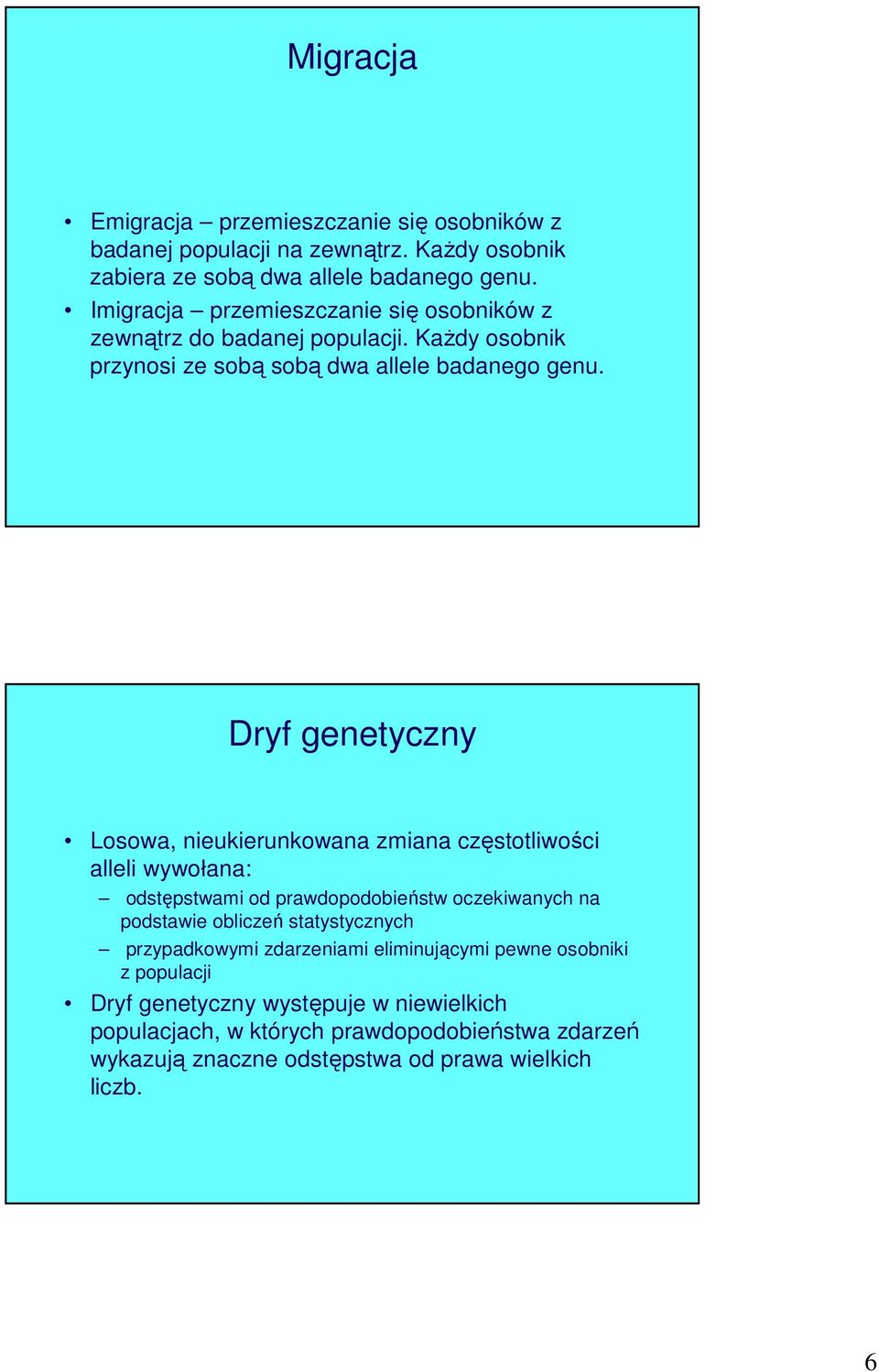 Dryf genetyczny Losowa, nieukierunkowana zmiana częstotliwości alleli wywołana: odstępstwami od prawdopodobieństw oczekiwanych na podstawie obliczeń