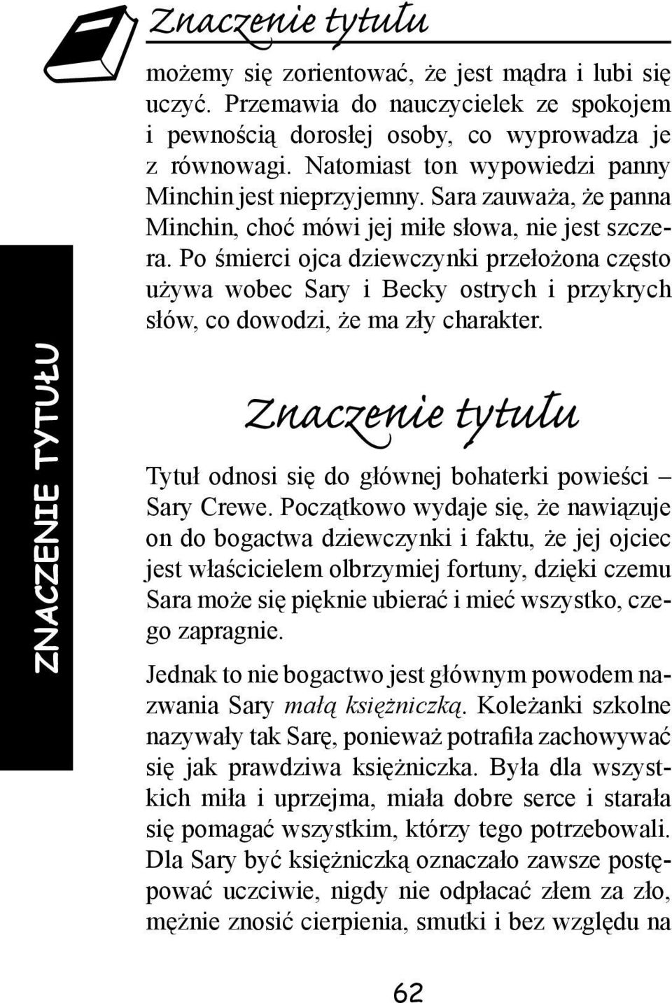 Po śmierci ojca dziewczynki przełożona często używa wobec Sary i Becky ostrych i przykrych słów, co dowodzi, że ma zły charakter.