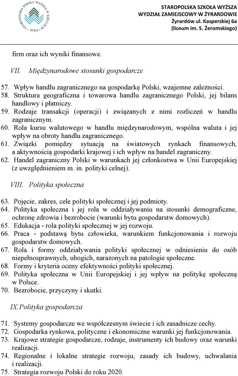 Rola kursu walutowego w handlu międzynarodowym, wspólna waluta i jej wpływ na obroty handlu zagranicznego. 61.