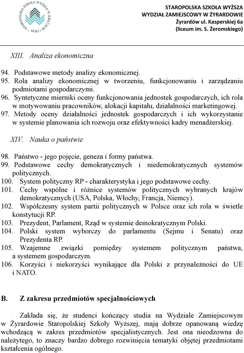 Metody oceny działalności jednostek gospodarczych i ich wykorzystanie w systemie planowania ich rozwoju oraz efektywności kadry menadżerskiej. XIV. Nauka o państwie 98.