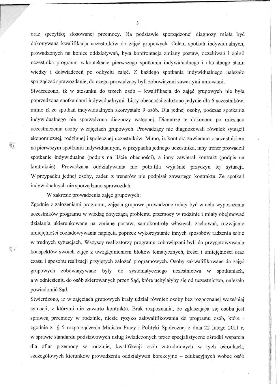 stanu wiedzy i doświadczeń po odbyciu zajęć. Z każdego spotkania indywidualnego należało sporządzać sprawozdanie, do czego prowadzący byli zobowiązani zawartymi umowami.