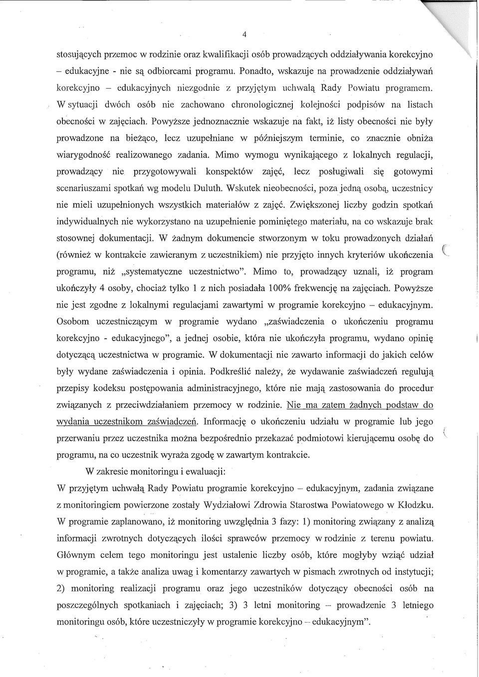 W sytuacji dwóch osób nie zachowano chronologicznej kolejności podpisów na listach obecności w zajęciach.